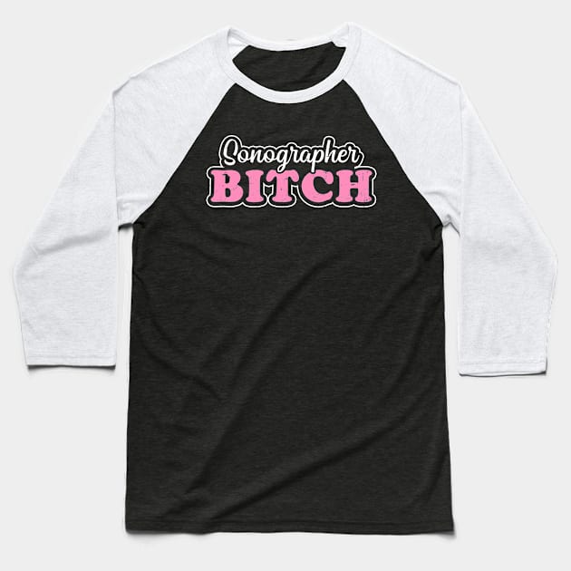 Cardiac Sonographer Shirt | Sonographer Bitch Gift Baseball T-Shirt by Gawkclothing